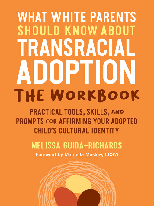 Title details for What White Parents Should Know about Transracial Adoption: The Workbook by Melissa Guida-Richards - Available